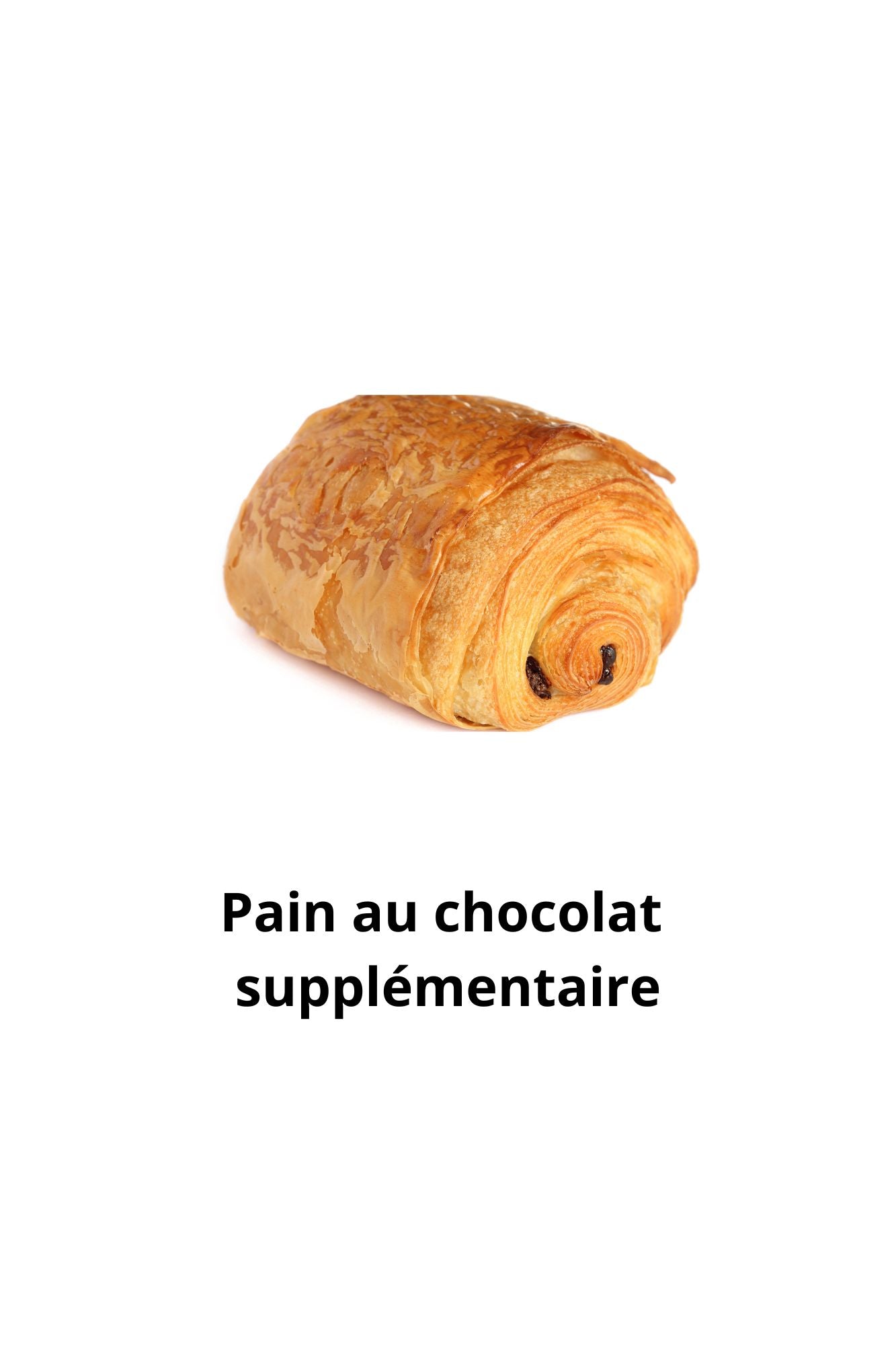 SUPPLEMENT PAIN AU CHOCOLAT